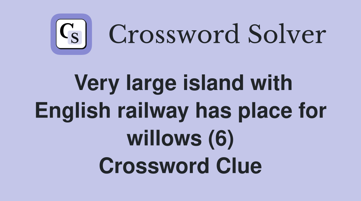 Very large island with English railway has place for willows (6